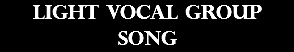 light vocal group
song