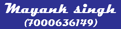 Mayank singh
(7000636149)